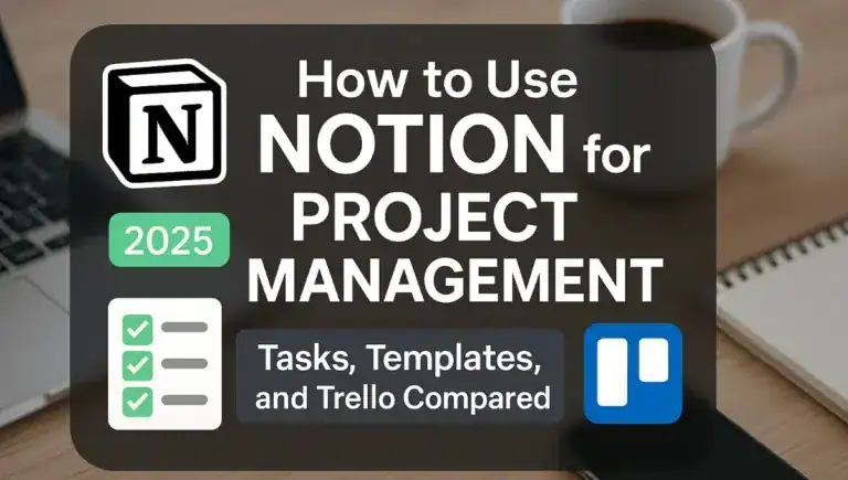 How to Use Notion for Project Management: Tasks, Templates, and Trello Compared in 2025